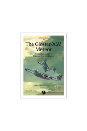 Direct Verzonden AA-15 - The Gloster/A.W. Meteor -A Detailed Guide To Britain's First Jet Fighter by Richard A. Franks