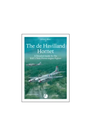 Veilige Betaling AA-08 The de Havilland Hornet & Sea Hornet- A Detailed Guide To The RAF And FAA/Fleet Air Arm 's Last Piston-engine Fighter by R