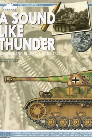 Firefly Collection No. 4 - A Sound Like Thunder: Mortain and Falaise August 1944 to 13 pages of full color artwork depicti Koopje